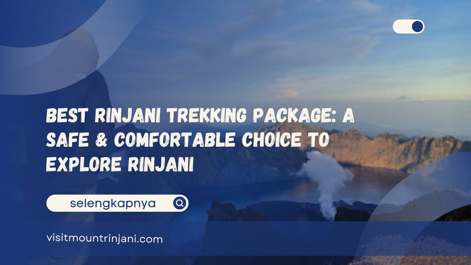 Best Rinjani Trekking Package A Safe & Comfortable Choice to Explore Rinjani