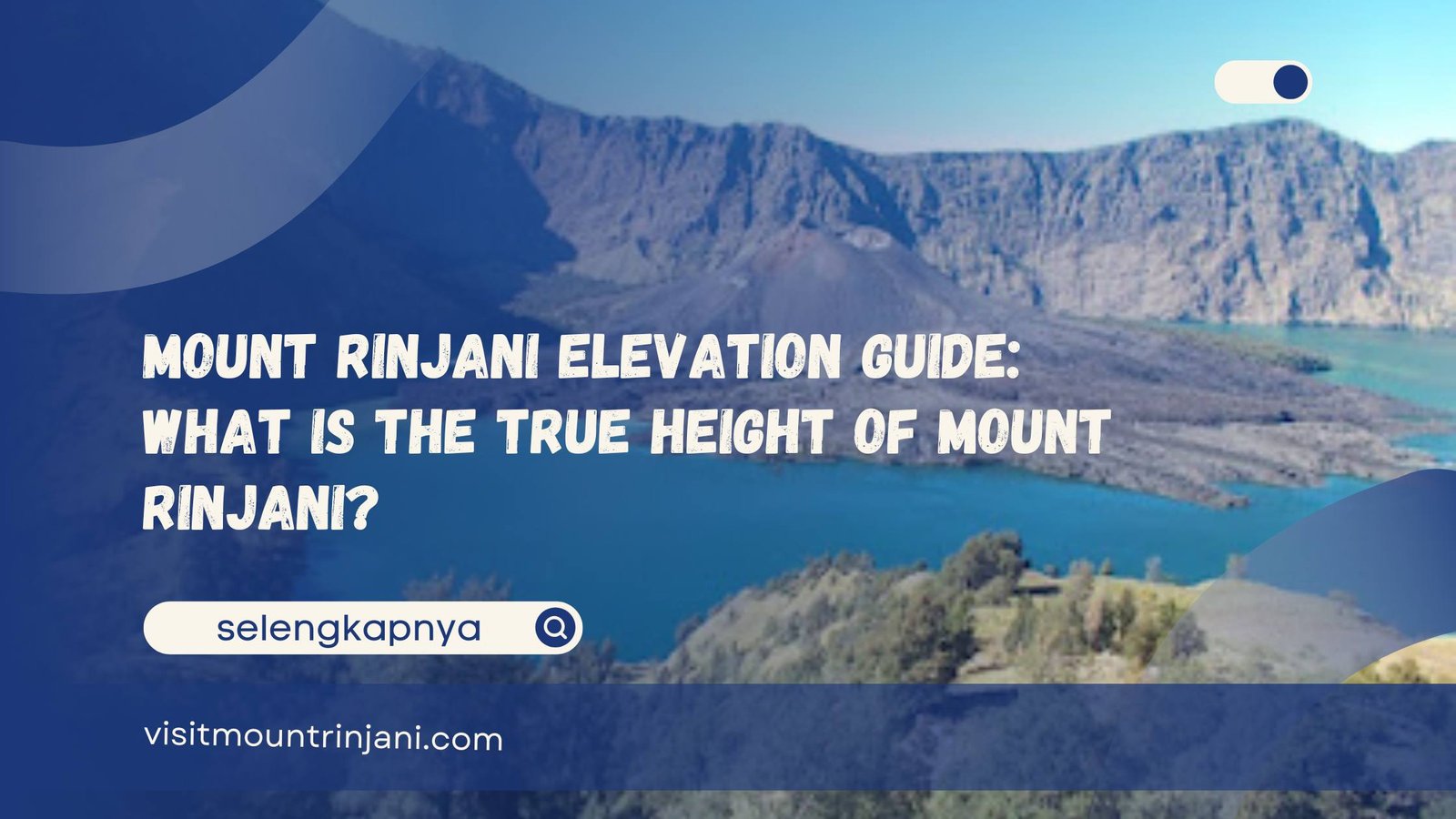Mount Rinjani Elevation Guide What Is the True Height of Mount Rinjani