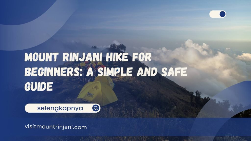 Mount Rinjani Hike for Beginners A Simple and Safe Guide