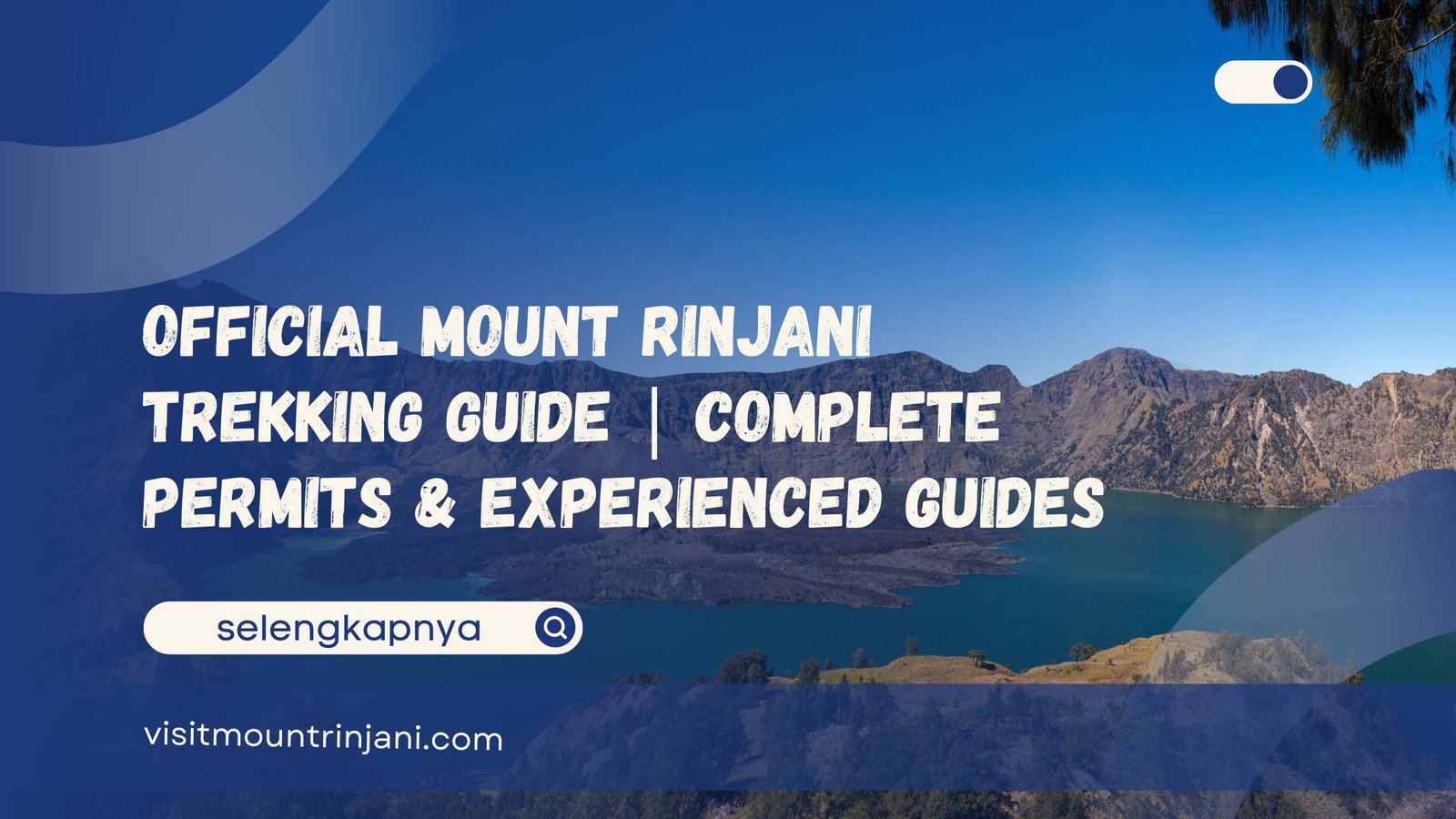 Official Mount Rinjani Trekking Guide Complete Permits & Experienced Guides