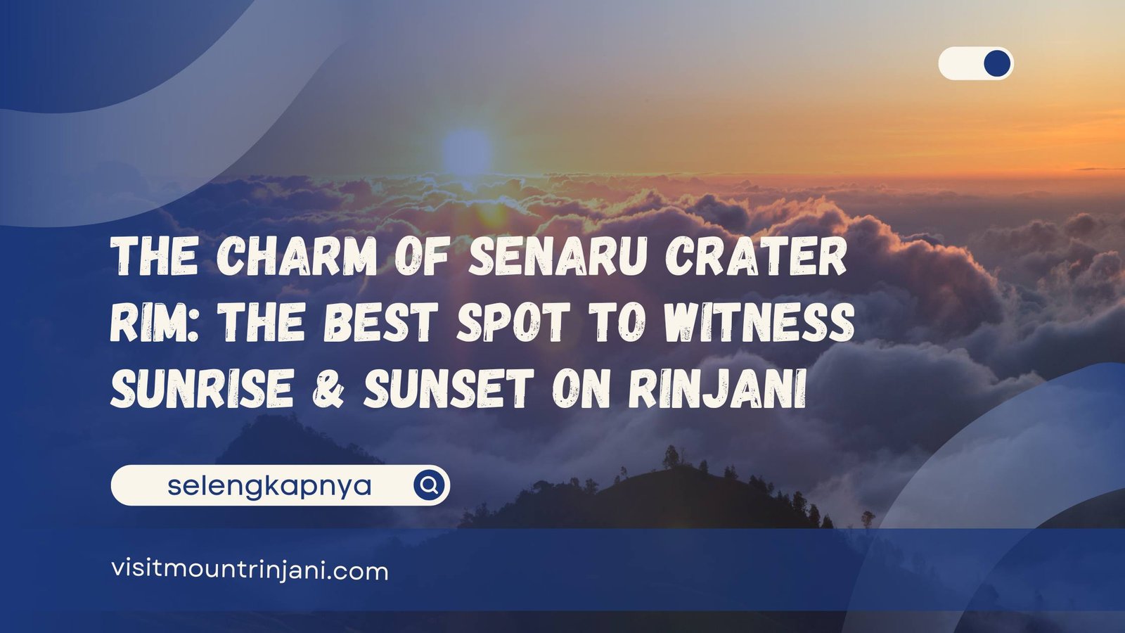 The Charm of Senaru Crater Rim The Best Spot to Witness Sunrise & Sunset on Rinjani