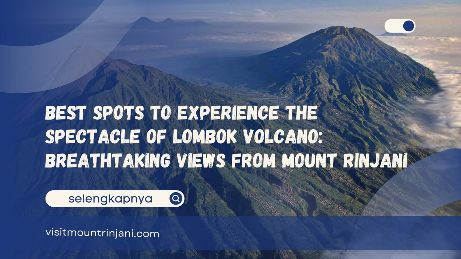 Best Spots to Experience the Spectacle of Lombok Volcano Breathtaking Views from Mount Rinjani