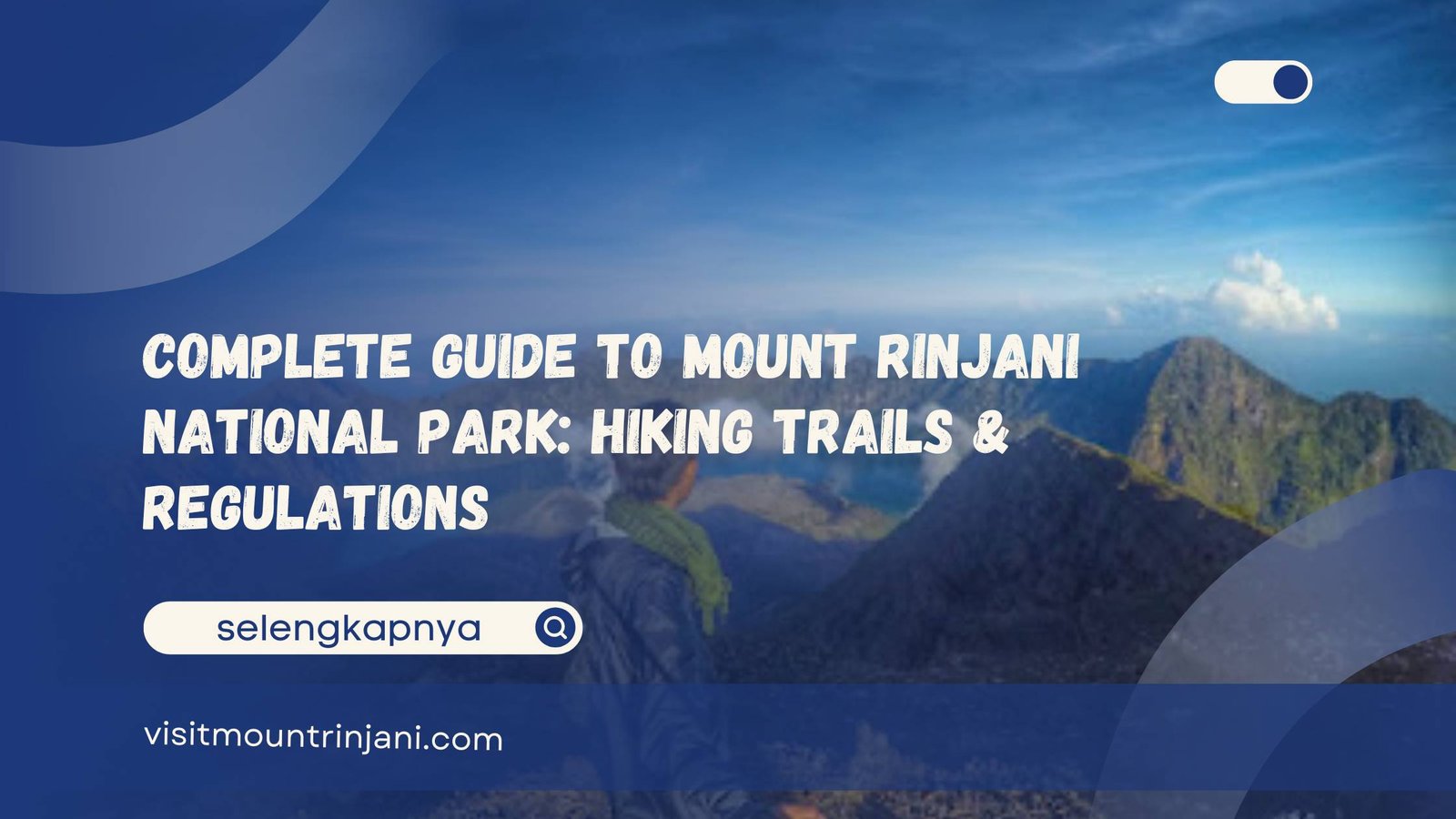 Complete Guide to Mount Rinjani National Park Hiking Trails & Regulations