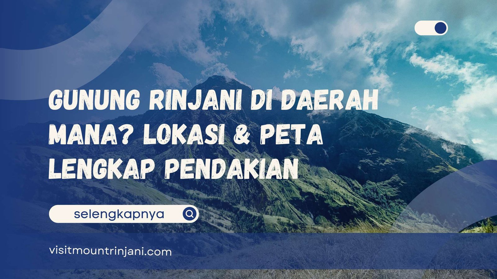 Gunung Rinjani di Daerah Mana Lokasi & Peta Lengkap Pendakian