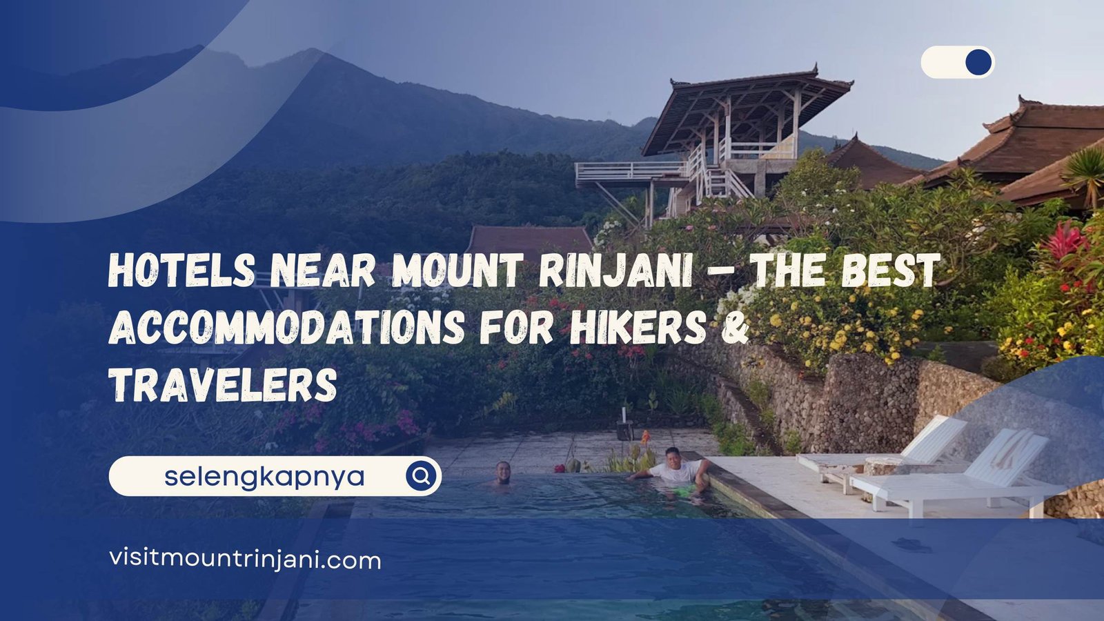 Hotels Near Mount Rinjani – The Best Accommodations for Hikers & Travelers