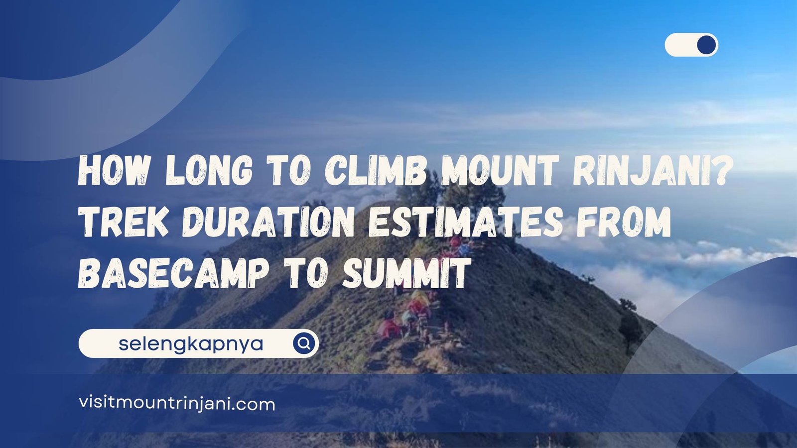 How Long to Climb Mount Rinjani Trek Duration Estimates from Basecamp to Summit