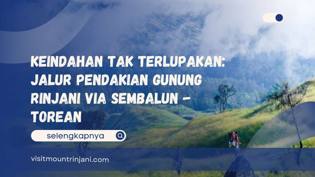 Keindahan Tak Terlupakan Jalur Pendakian Gunung Rinjani via Sembalun - Torean