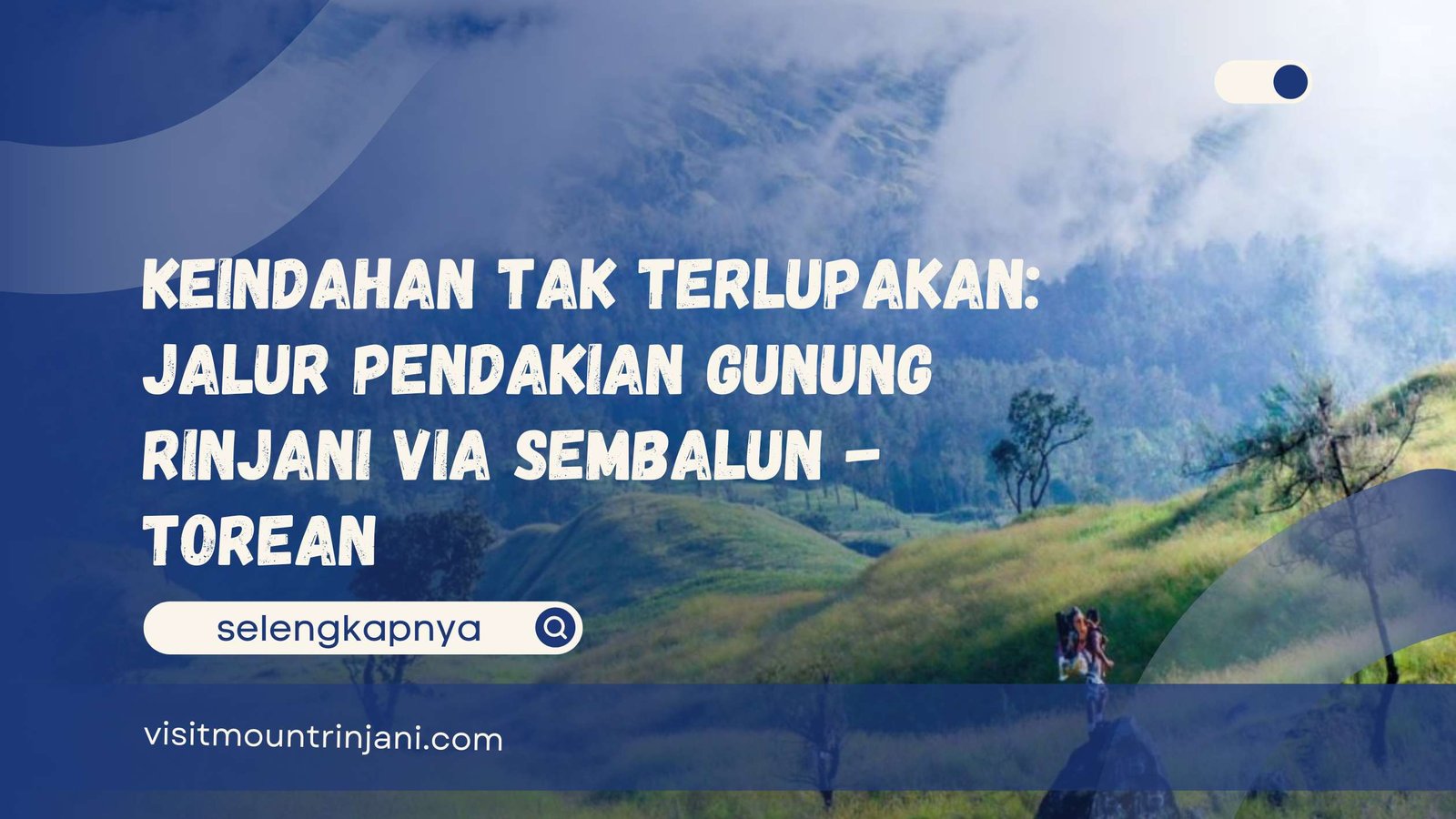 Keindahan Tak Terlupakan Jalur Pendakian Gunung Rinjani via Sembalun - Torean