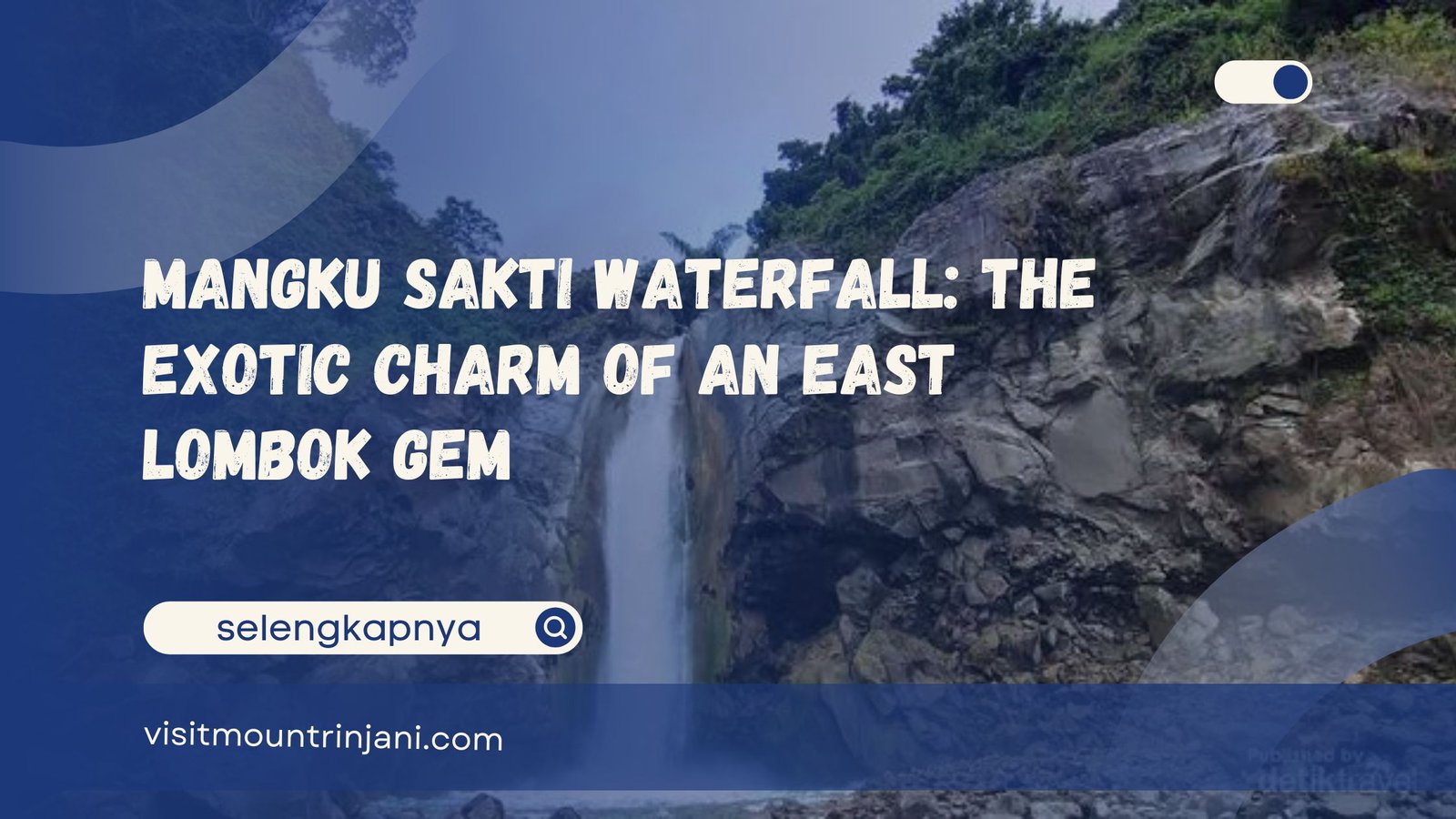 Mangku Sakti Waterfall The Exotic Charm of an East Lombok Gem