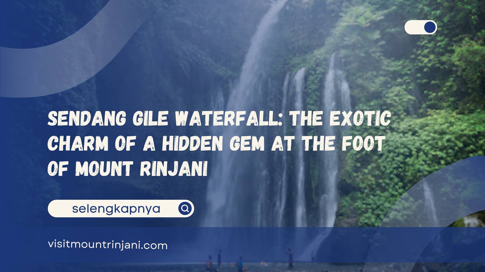 Sendang Gile Waterfall The Exotic Charm of a Hidden Gem at the Foot of Mount Rinjani