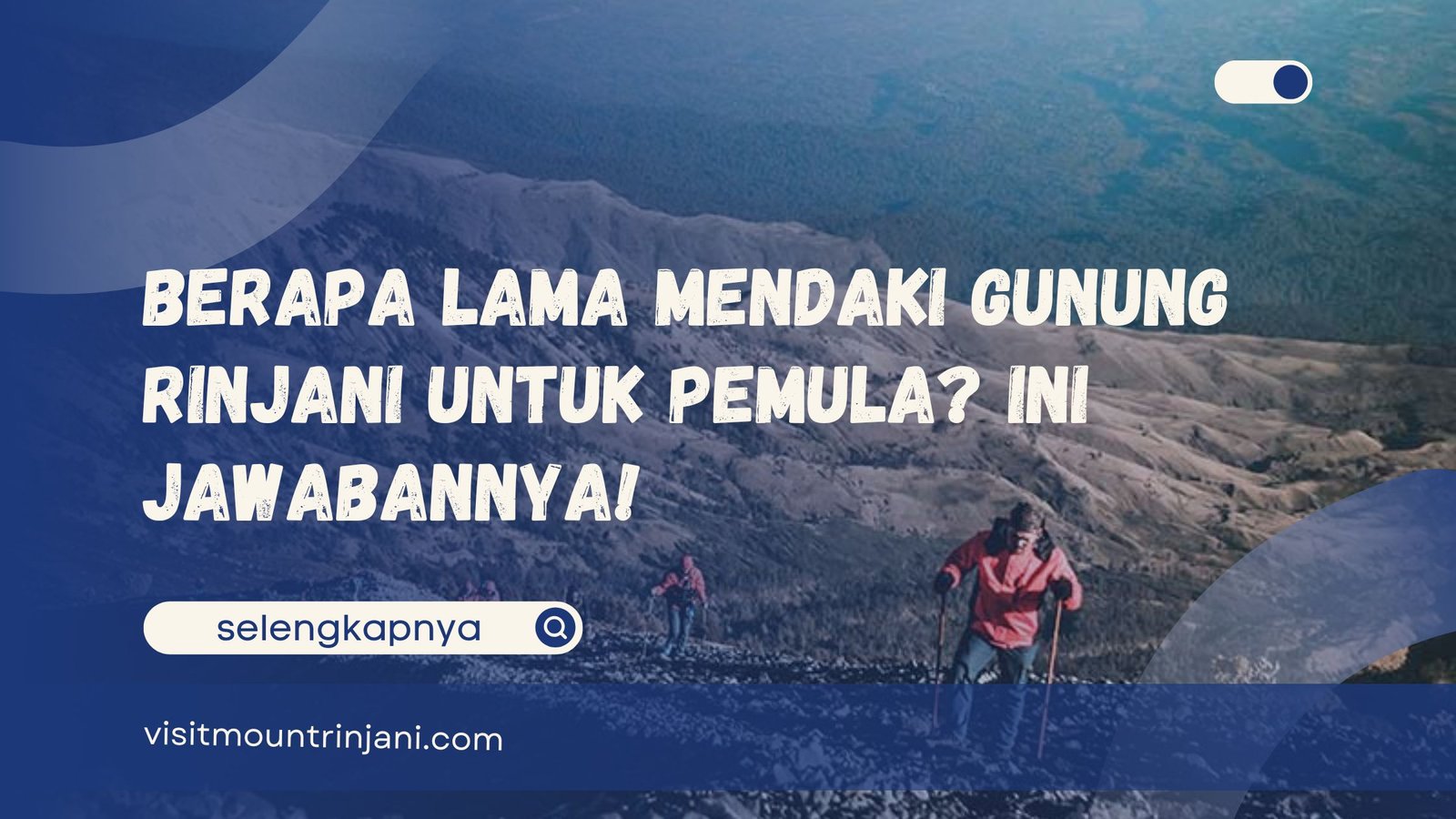 Berapa Lama Mendaki Gunung Rinjani untuk Pemula Ini Jawabannya!
