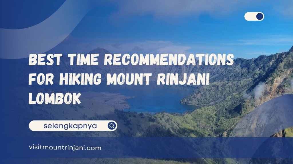 Best Time Recommendations for Hiking Mount Rinjani Lombok