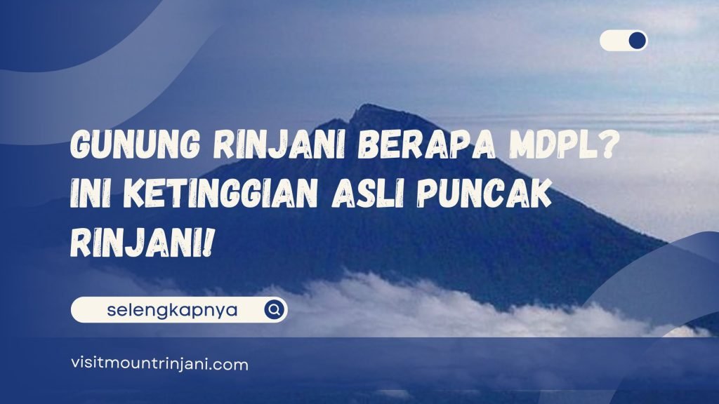 Gunung Rinjani Berapa Mdpl Ini Ketinggian Asli Puncak Rinjani!