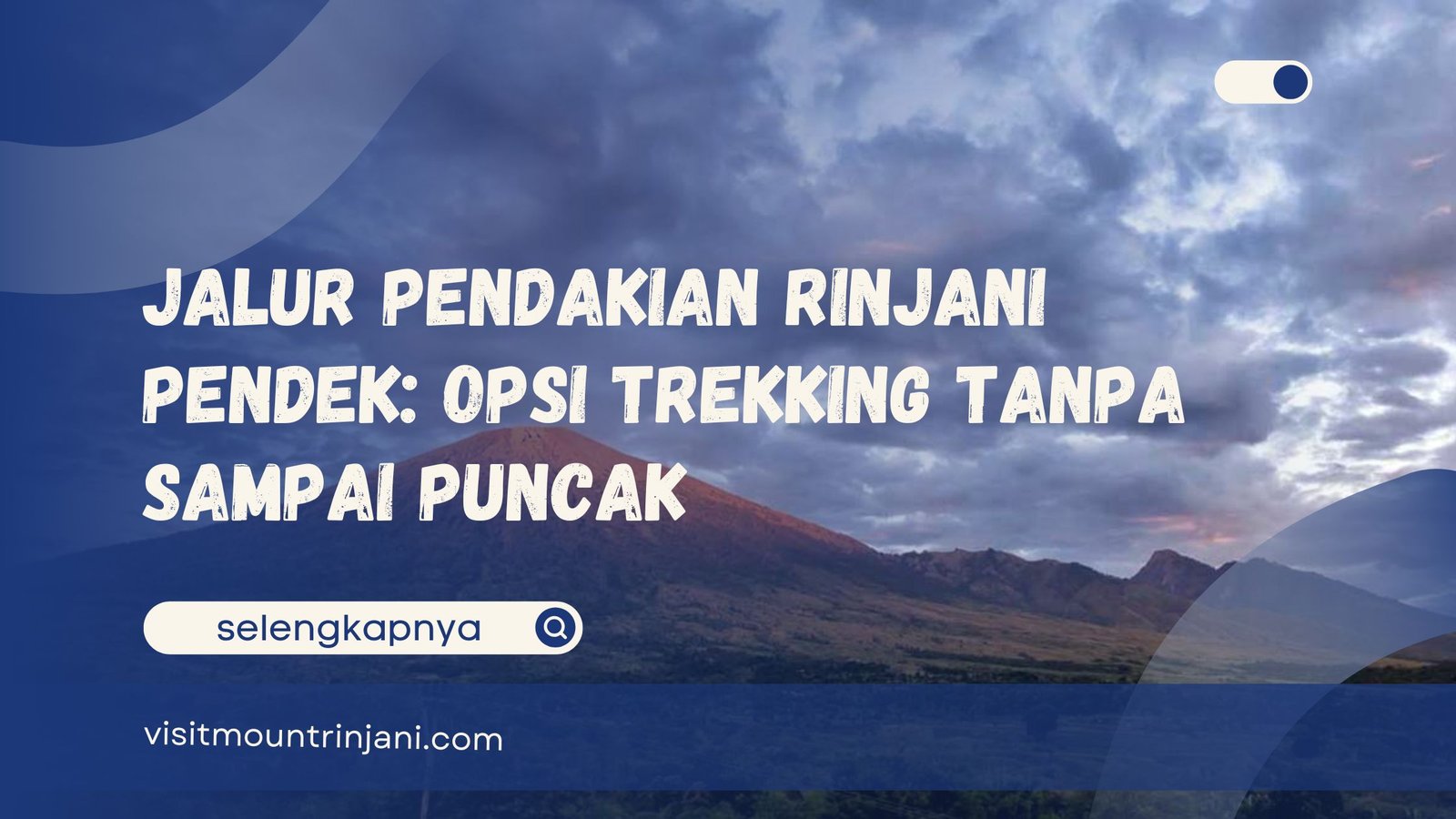 Jalur Pendakian Rinjani Pendek Opsi Trekking Tanpa Sampai Puncak