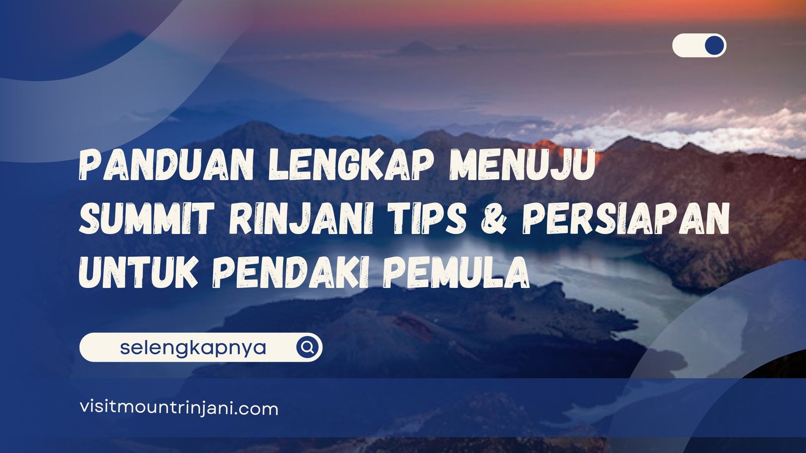 Panduan Lengkap Menuju Summit Rinjani Tips & Persiapan untuk Pendaki Pemula