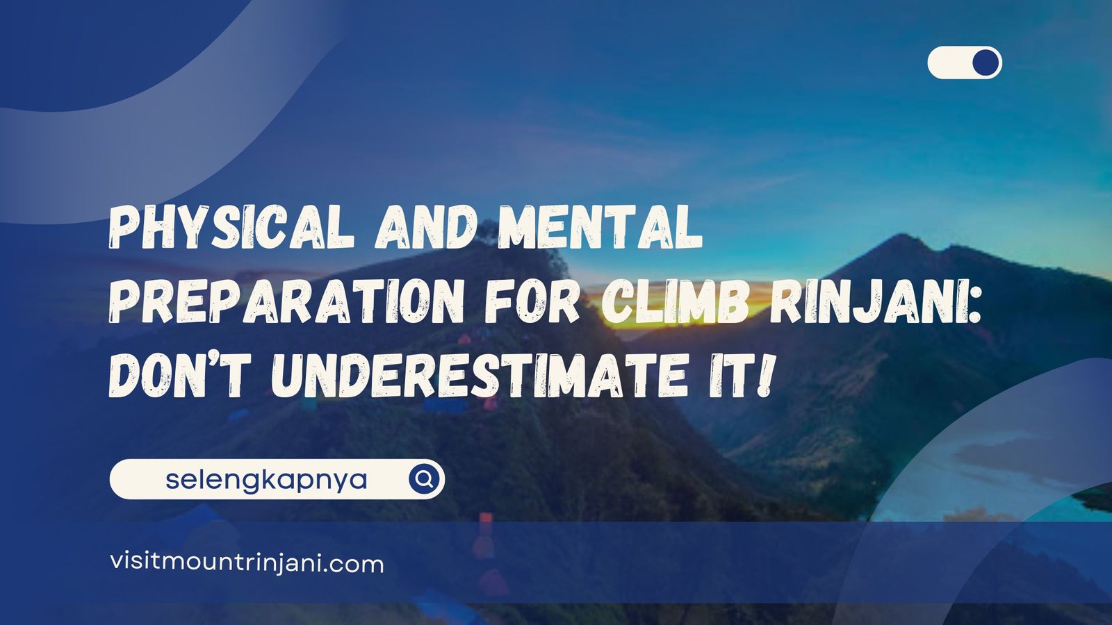 Physical and Mental Preparation for Climb Rinjani Don’t Underestimate It!