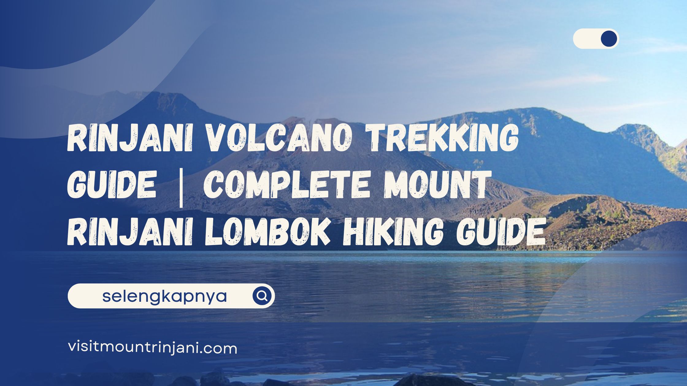 Rinjani Volcano Trekking Guide Complete Mount Rinjani Lombok Hiking Guide