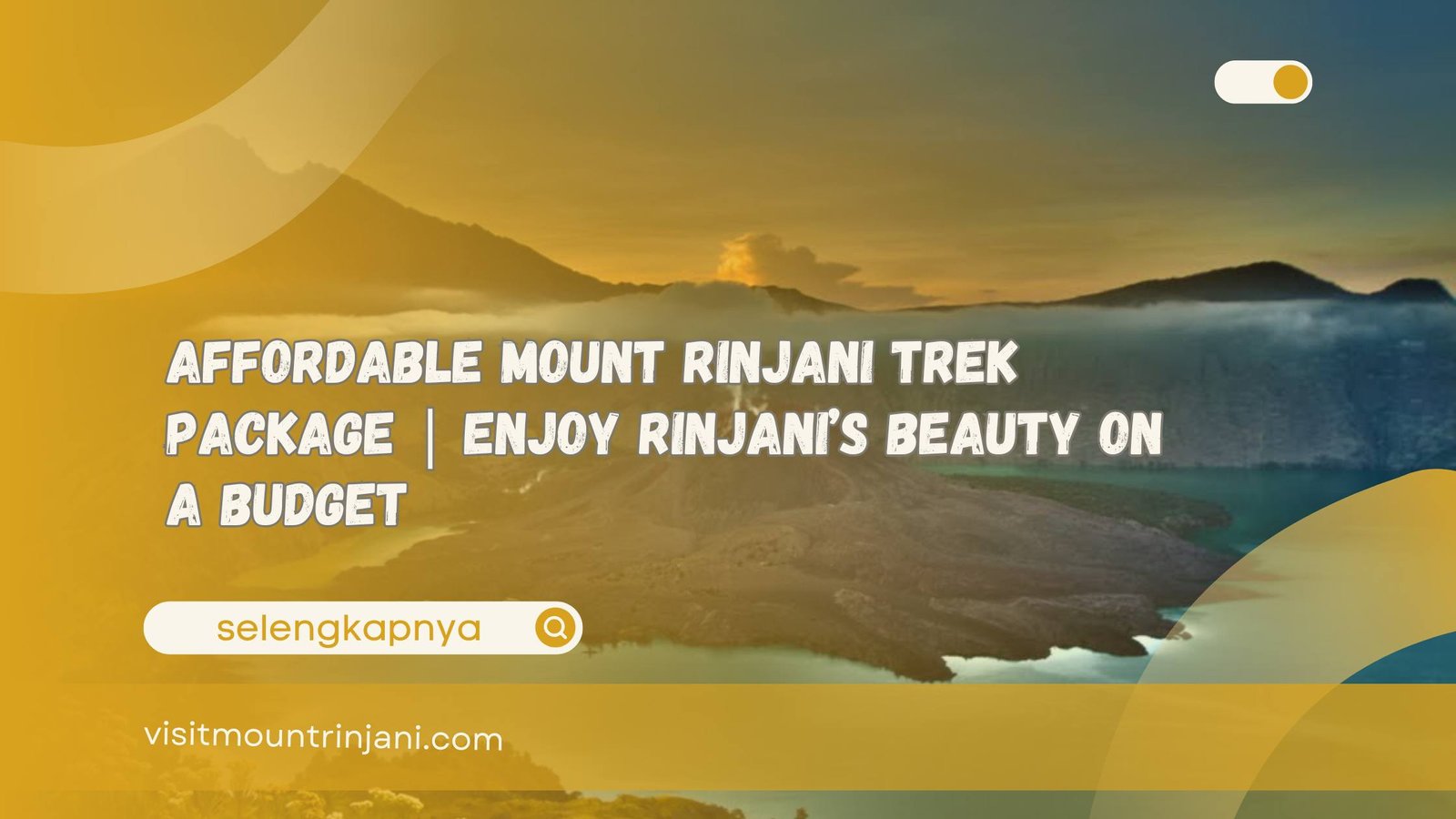 Affordable Mount Rinjani Trek Package Enjoy Rinjani’s Beauty on a Budget