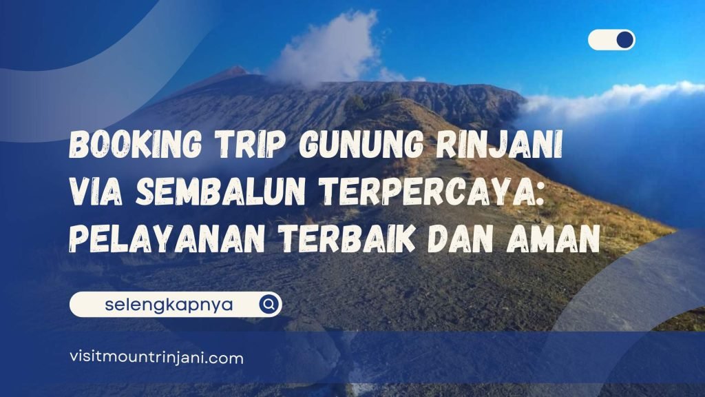 Booking Trip Gunung Rinjani via Sembalun Terpercaya Pelayanan Terbaik dan Aman