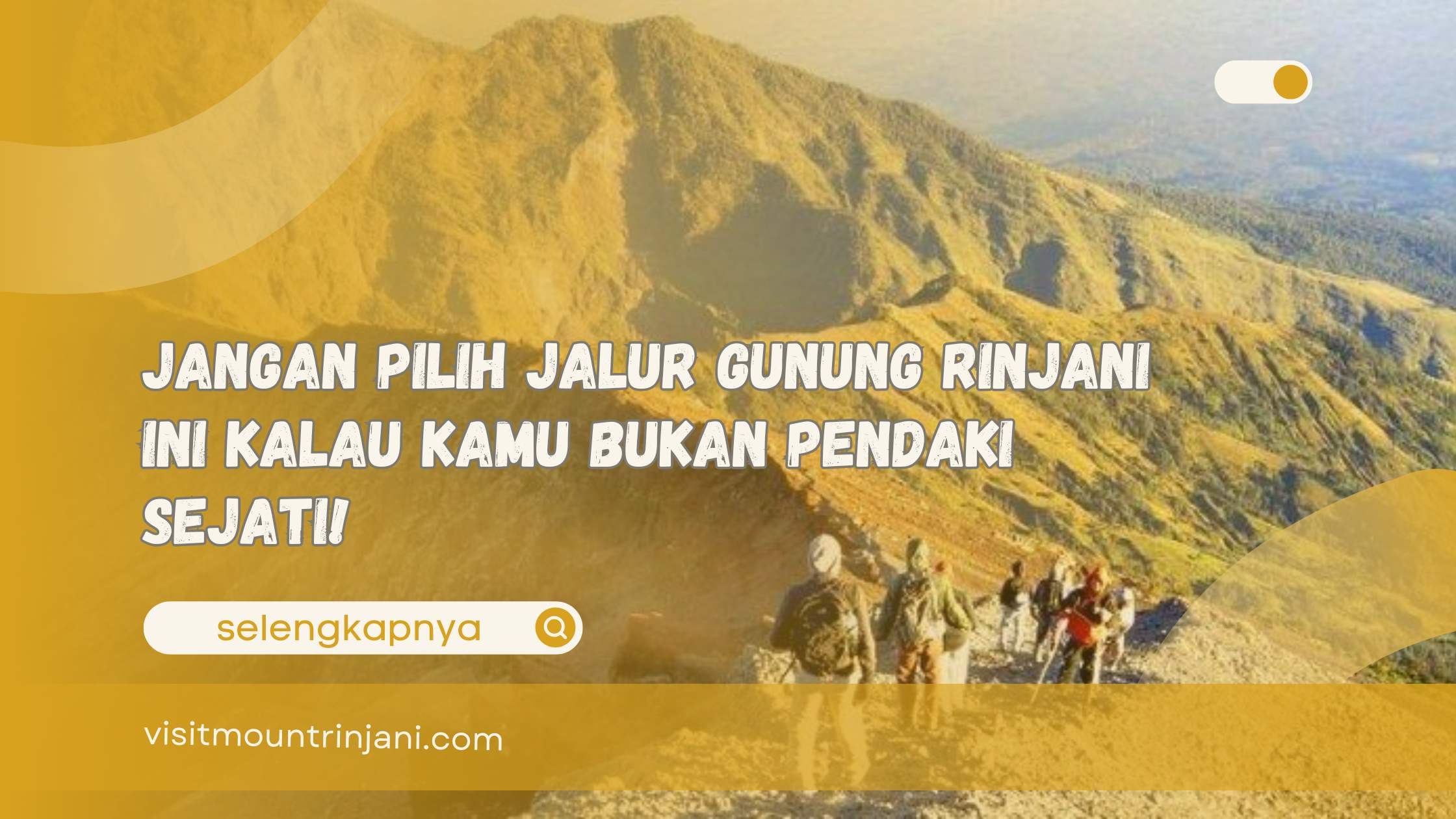 Jangan Pilih Jalur Gunung Rinjani Ini Kalau Kamu Bukan Pendaki Sejati!