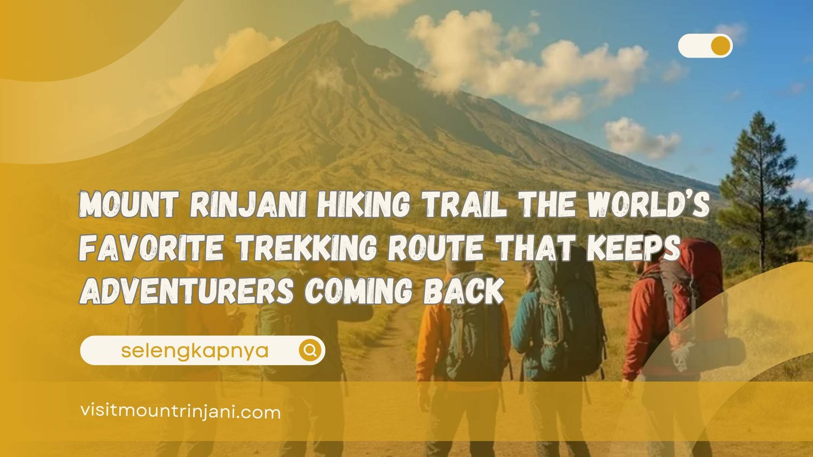 Mount Rinjani Hiking Trail The World’s Favorite Trekking Route That Keeps Adventurers Coming Back