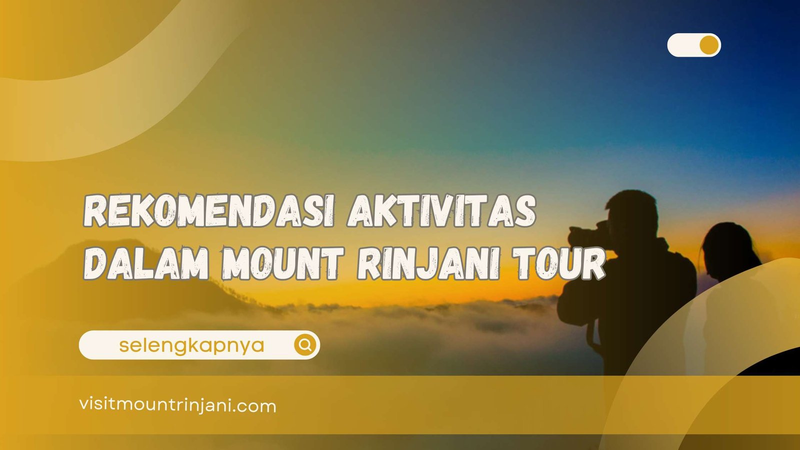 Rekomendasi Aktivitas dalam Mount Rinjani Tour