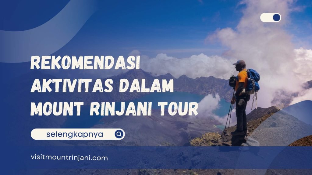 Rekomendasi Aktivitas dalam Mount Rinjani Tour