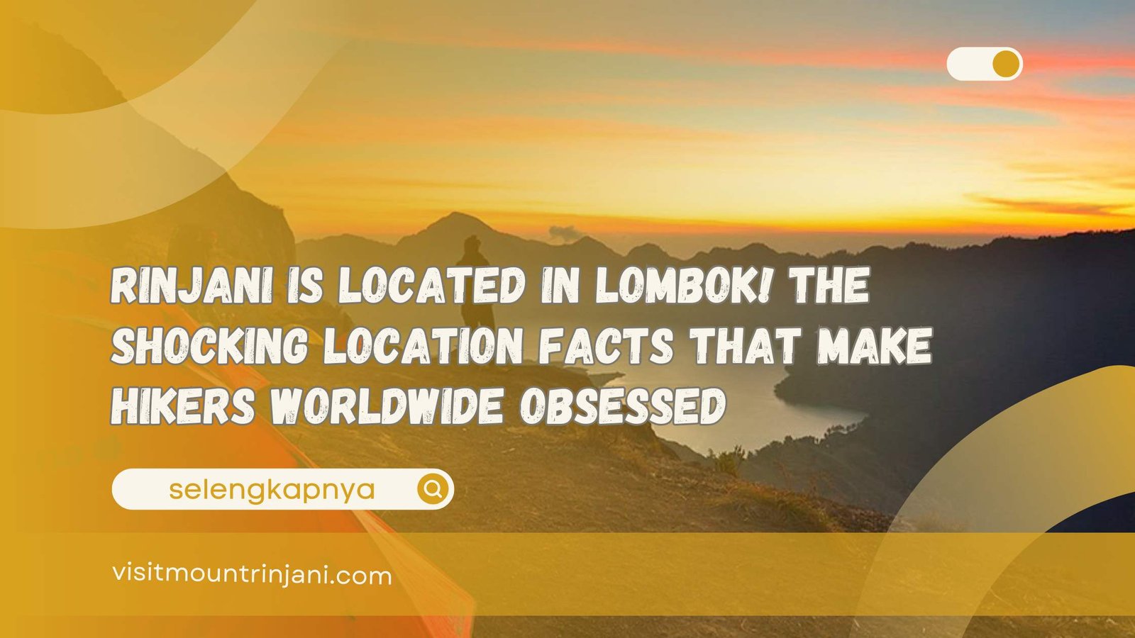 Rinjani Is Located In Lombok! The Shocking Location Facts That Make Hikers Worldwide Obsessed