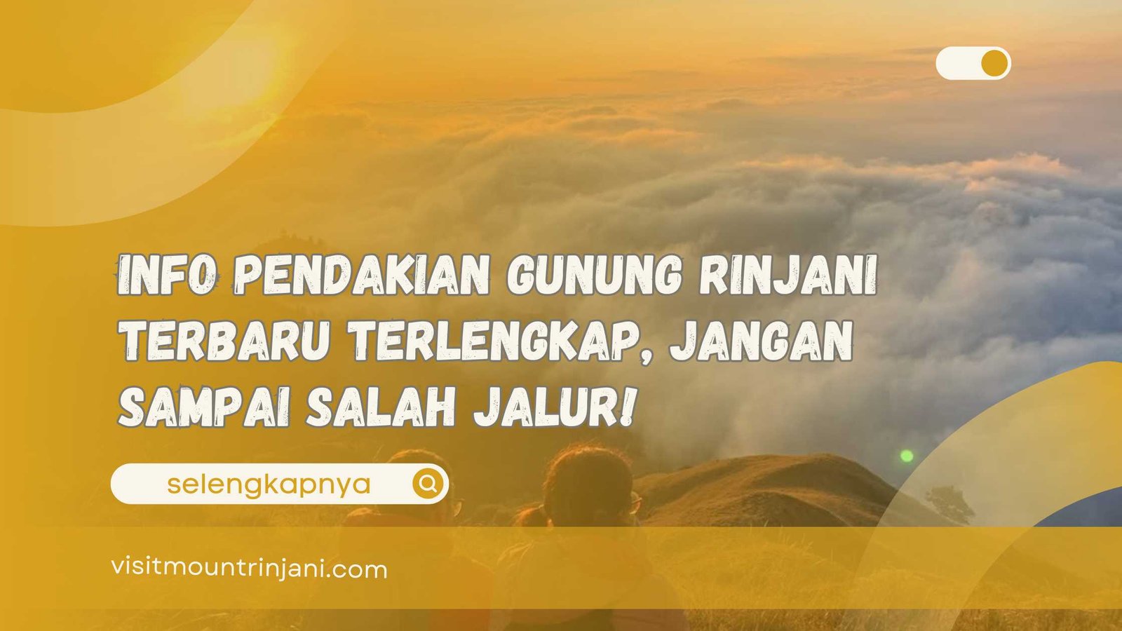 Info Pendakian Gunung Rinjani Terbaru Terlengkap, Jangan Sampai Salah Jalur!