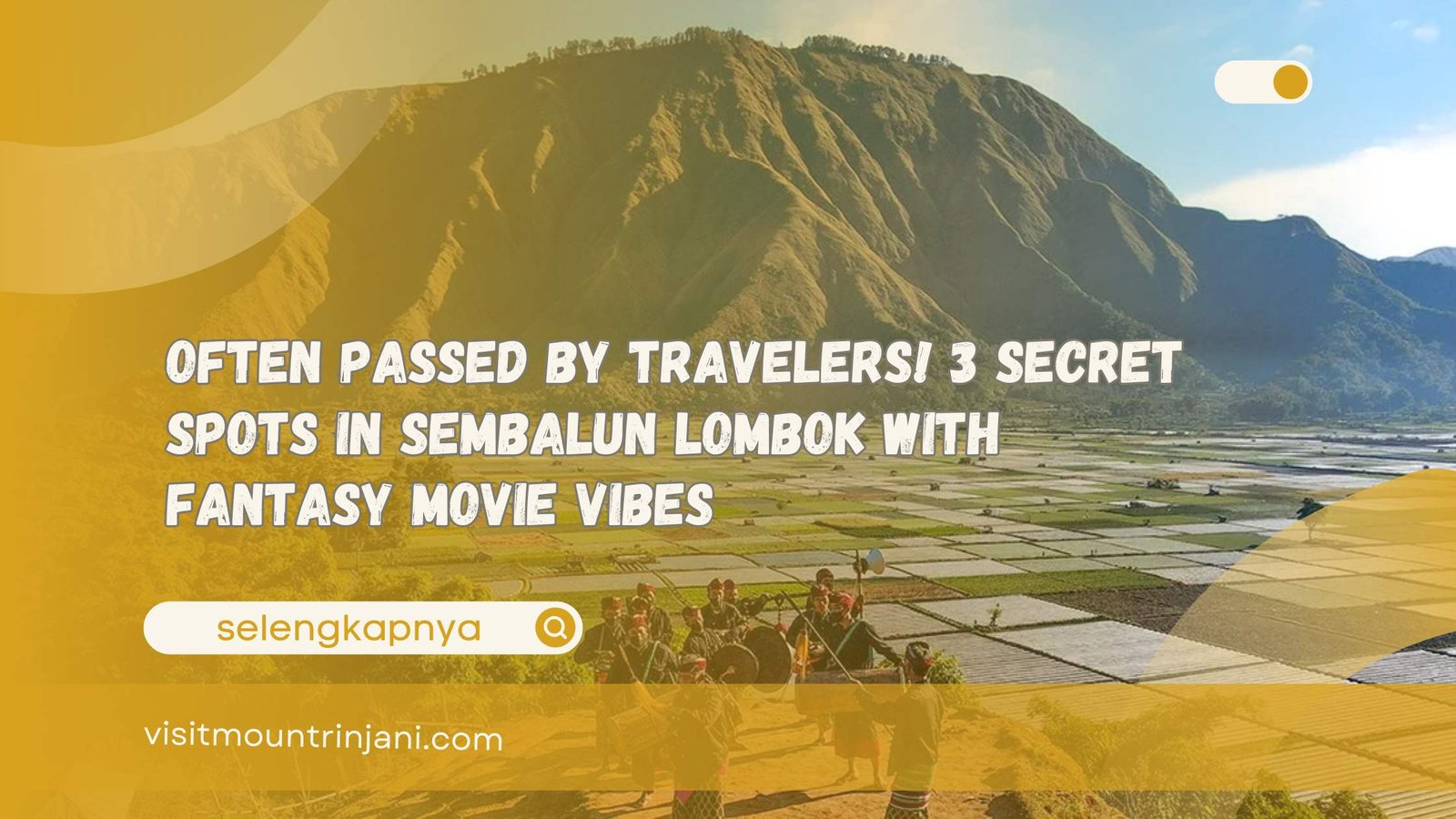 Often Passed by Travelers! 3 Secret Spots in Sembalun Lombok with Fantasy Movie Vibes
