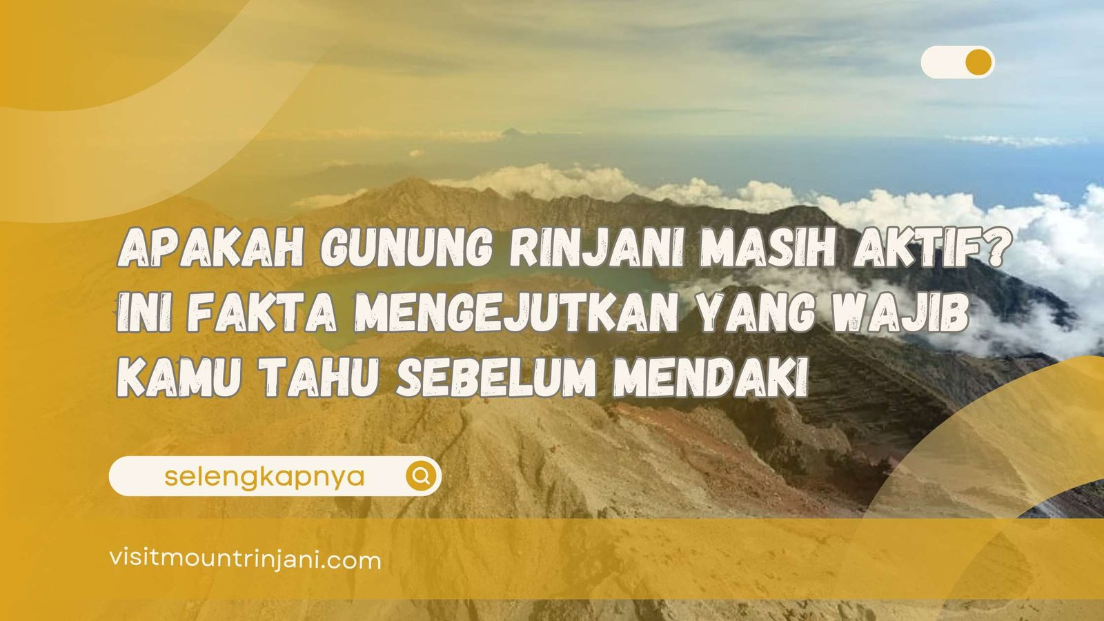 Apakah Gunung Rinjani Masih Aktif Ini Fakta Mengejutkan yang Wajib Kamu Tahu Sebelum Mendaki
