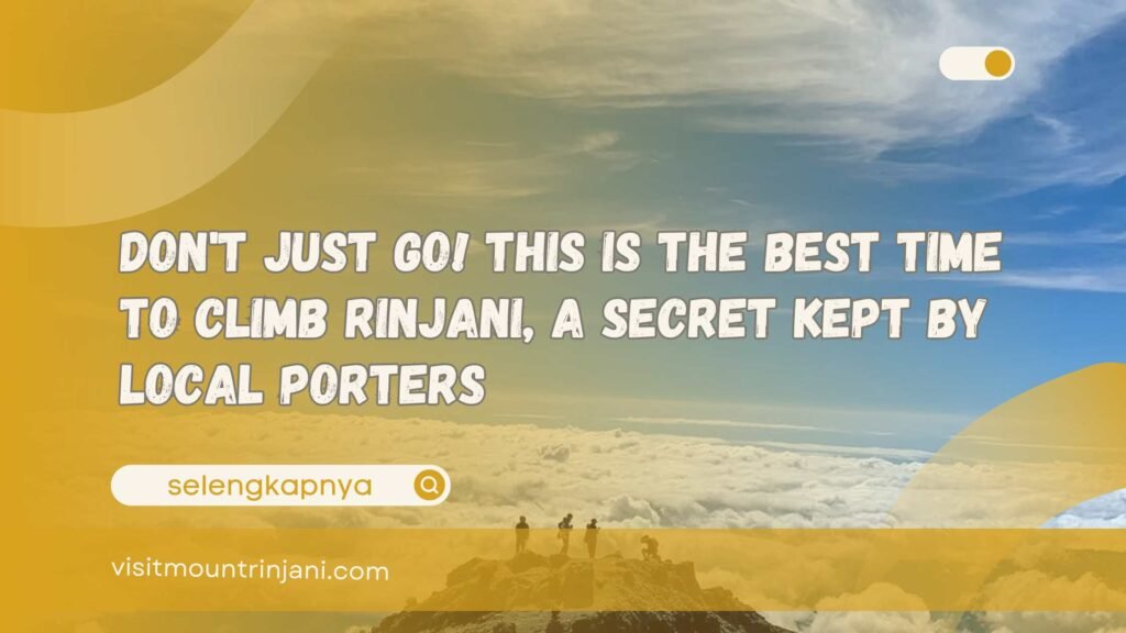 Don't Just Go! This Is the Best Time to Climb Rinjani, a Secret Kept by Local Porters