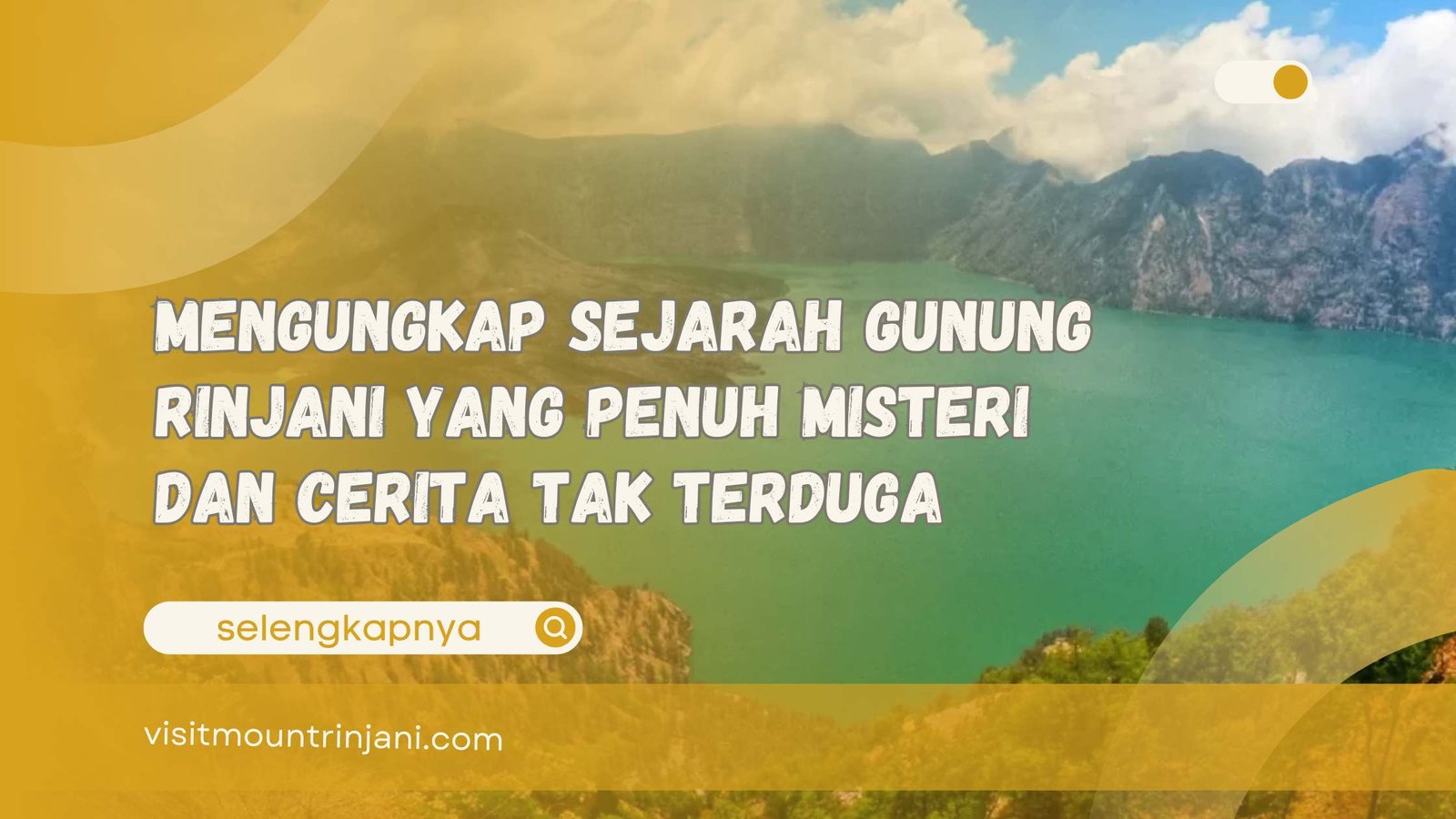 Mengungkap Sejarah Gunung Rinjani yang Penuh Misteri dan Cerita Tak Terduga