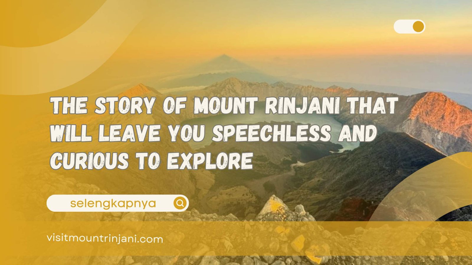The Story of Mount Rinjani That Will Leave You Speechless and Curious to Explore