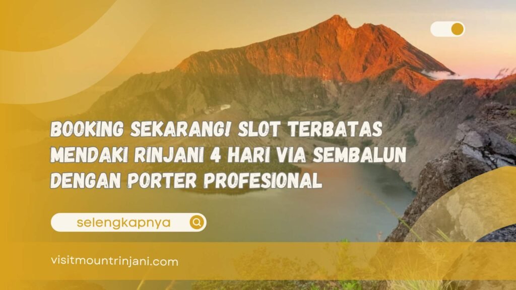 Booking Sekarang! Slot Terbatas Mendaki Rinjani 4 Hari Via Sembalun dengan Porter Profesional