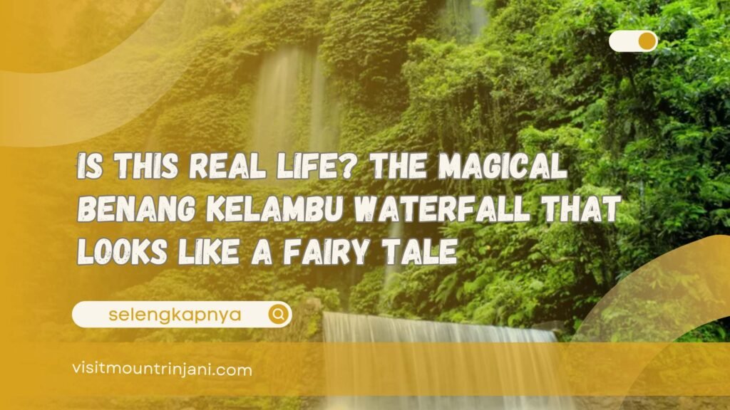 Is This Real Life The Magical Benang Kelambu Waterfall That Looks Like a Fairy Tale
