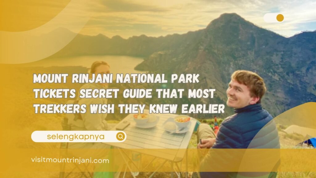 Mount Rinjani National Park Tickets Secret Guide That Most Trekkers Wish They Knew Earlier