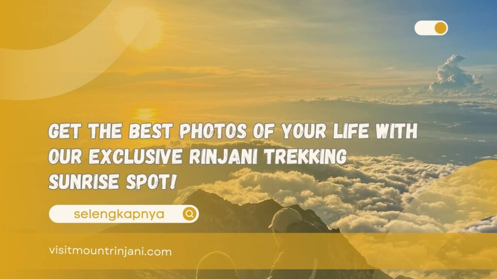 Get The Best Photos Of Your Life With Our Exclusive Rinjani Trekking Sunrise Spot!