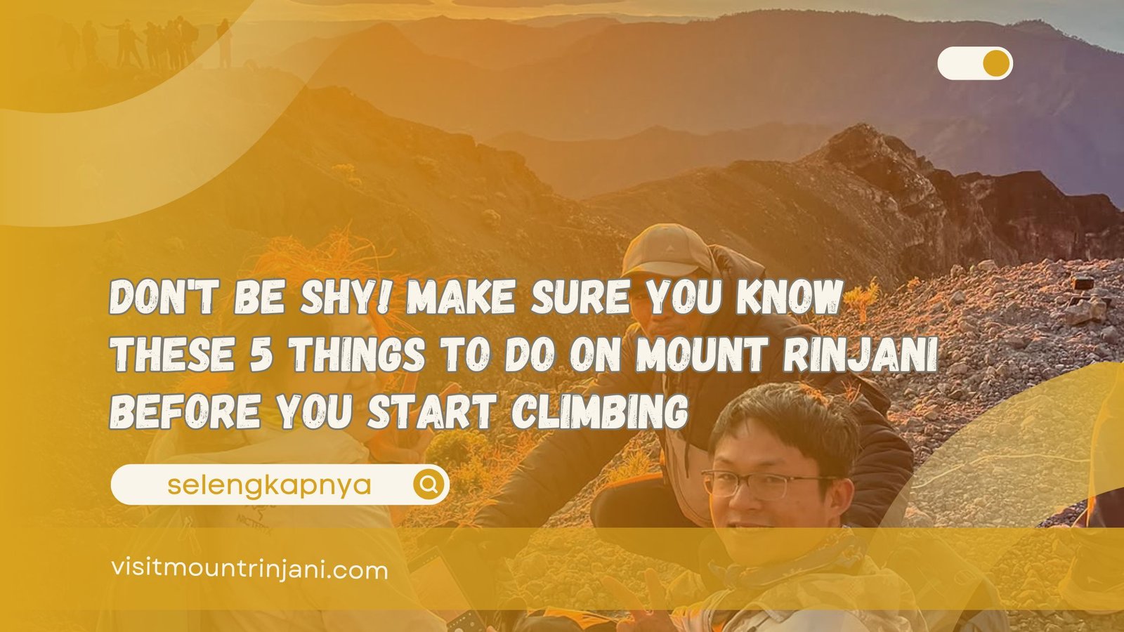 Don't Be Shy! Make Sure You Know These 5 Things To Do On Mount Rinjani Before You Start Climbing