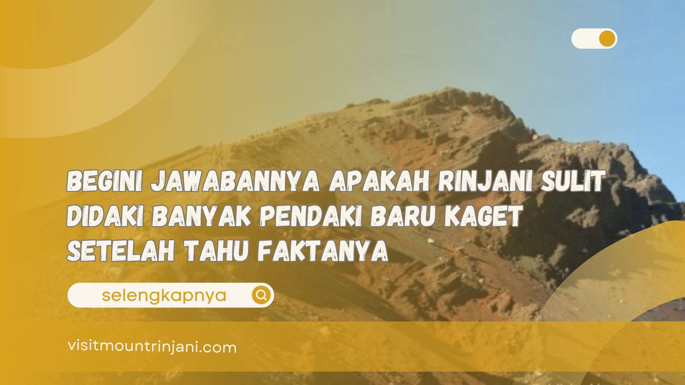 Begini Jawabannya Apakah Rinjani Sulit Didaki Banyak Pendaki Baru Kaget Setelah Tahu Faktanya