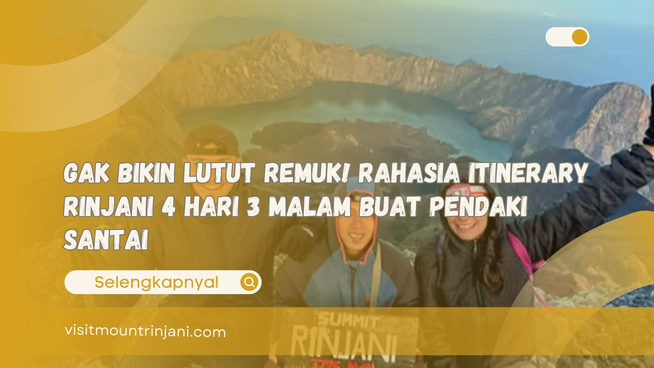 Gak Bikin Lutut Remuk! Rahasia Itinerary Rinjani 4 Hari 3 Malam Buat Pendaki Santai