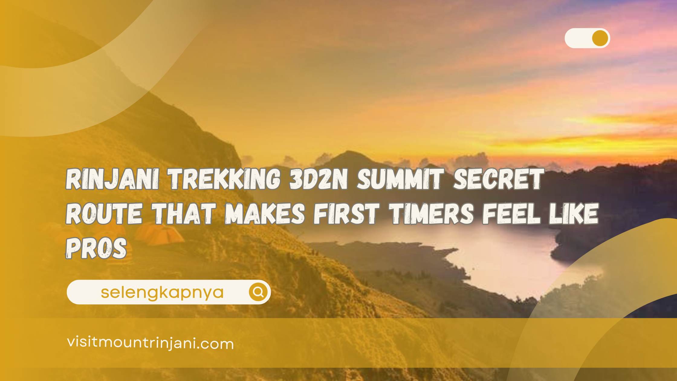 Rinjani Trekking 3D2N Summit Secret Route That Makes First Timers Feel Like Pros