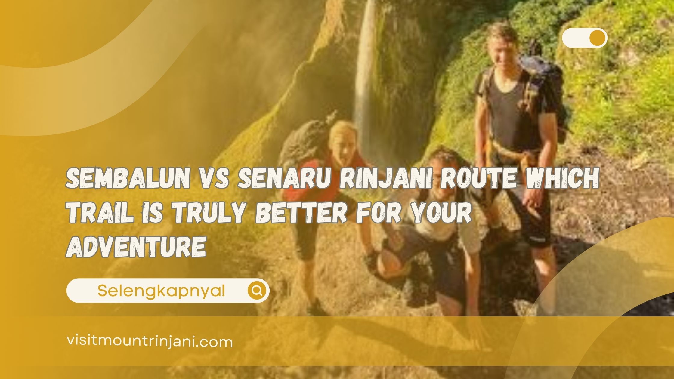 Sembalun vs Senaru Rinjani Route Which Trail Is Truly Better for Your Adventure